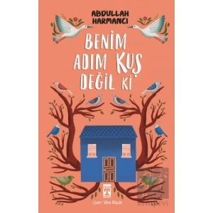 Benim Adım Kuş Değil ki