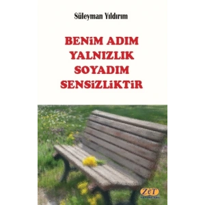 Benim Adım Yalnızlık Soyadım Sensizliktir