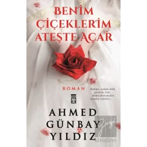 Benim Çiçeklerim Ateşte Açar