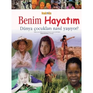 Benim Hayatım Dünya Çocukları Nasıl Yaşıyor?