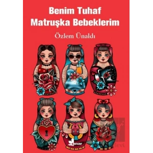 Benim Tuhaf Matruşka Bebeklerim