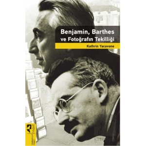 Benjamin, Barthes ve Fotoğrafın Tekilliği