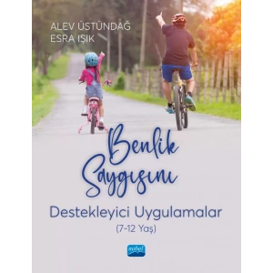 BENLİK SAYGISINI DESTEKLEYİCİ UYGULAMALAR (7-12 yaş)