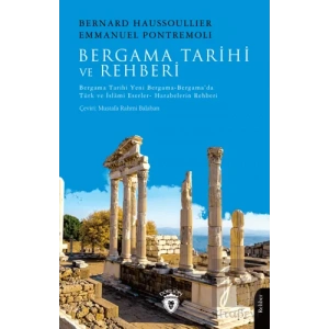 Bergama Tarihi ve Rehberi Bergama Tarihi-Yeni Bergama-Bergama’da Türk ve İslami Eserler- Harabelerin Rehberi