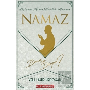 Beş Vakit Kılınan Her Vakit Yaşanan Namaz Bana Ne Diyor ?