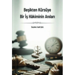 Beşikten Kürsüye Bir İş Hâkiminin Anıları