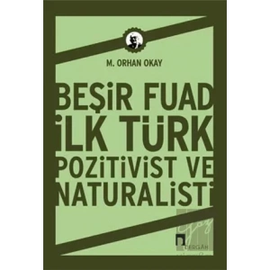 Beşir Fuad İlk Türk Pozitivist ve Natüralisti
