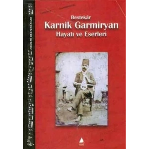 Bestekar Karnik Garmiryan Hayatı ve Eserleri