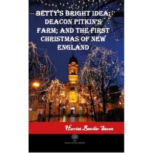 Bettys Bright Idea; Deacon Pitkins Farm; and The First Christmas of New England