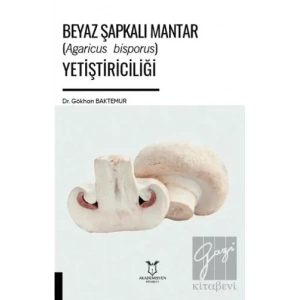 Beyaz Şapkalı Mantar (Agaricus Bisporus) Yetiştiriciliği