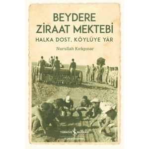 Beydere Ziraat Mektebi – Halka Dost, Köylüye Dair