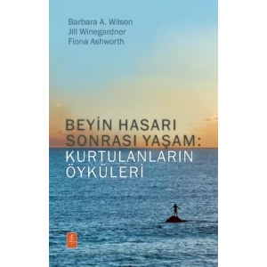 Beyin Hasarı Sonrası Yaşam: Kurtulanların Öyküleri