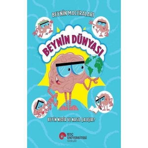 Beyin Maceraları - Beynin Dünyası Beyin Nedir ve Nasıl Çalışır?