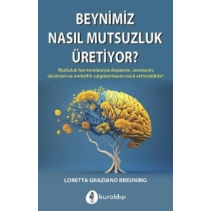 Beynimiz Nasıl Mutsuzluk Üretiyor?