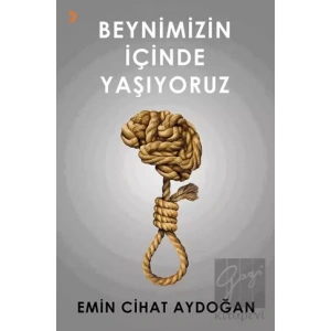 Beynimizin İçinde Yaşıyoruz