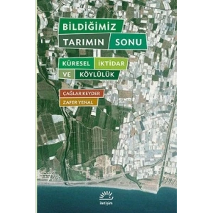 Bildiğimiz Tarımın Sonu: Küresel İktidar ve Köylülük