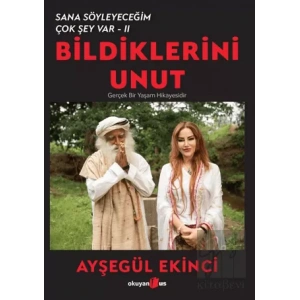 Bildiklerini Unut - Sana Söyleyeceğim Çok Şey Var-II