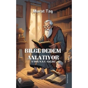 Bilge Dedem Anlatıyor Onun (S.A.V.) Gelişi