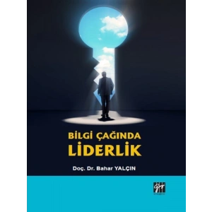 Bilgi Çağında Liderlik - Doç. Dr. Bahar YALÇIN