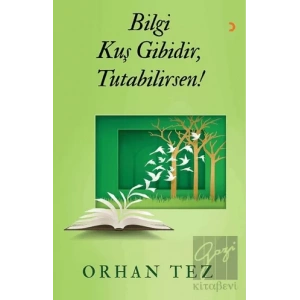 Bilgi Kuş Gibidir, Tutabilirsen