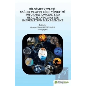 Bilgi Merkezleri: Sağlık ve Afet Bilgi Yönetimi - Information Centers: Health and Disaster Information Management