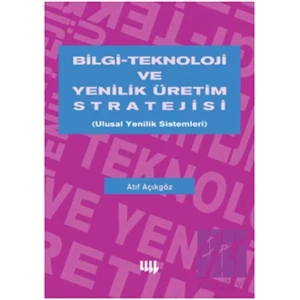 Bilgi Teknoloji ve Yenilik Üretim Stratejisi