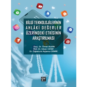 Bilgi Teknolojilerinin Ahlaki Değerler Üzerindeki Etkisinin Araştırılması