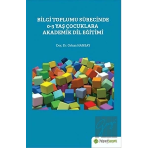 Bilgi Toplumu Sürecinde 0-3 Yaş Çocuklara Akademik Dil Eğitimi