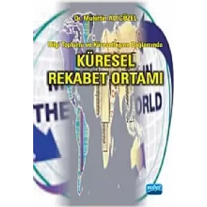 Bilgi Toplumu ve Küreselleşme Bağlamında Küresel Rekabet Ortamı