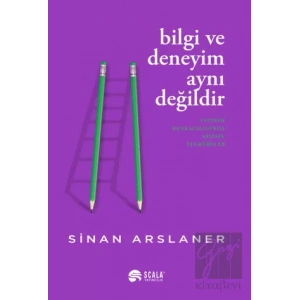 Bilgi ve Deneyim Aynı Değildir