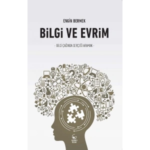 Bilgi ve Evrim: Bilgi Çağında Gerçeği Aramak