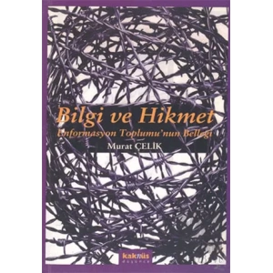 Bilgi ve Hikmet: Enformasyon Toplumu’nun Belleği