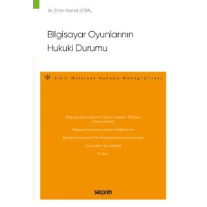 Bilgisayar Oyunlarının Hukuki Durumu – Fikri Mülkiyet Hukuku Monografileri –