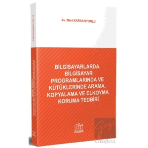 Bilgisayarlarda, Bilgisayar Programlarında ve Kütüklerinde Arama, Kopyalama ve Elkoyma Koruma Tedbiri