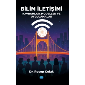 BİLİM İLETİŞİMİ - Kavramlar, Modeller ve Uygulamalar