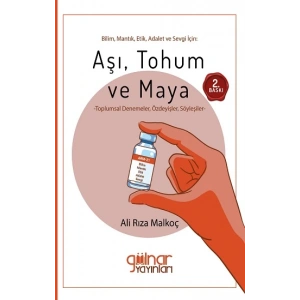 Bilim, Mantık, Etik, Adalet ve Sevgi İçin: Aşı, Tohum ve Maya
