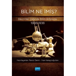 BİLİM NE İMİŞ? Devrimler Çağında Bilim Antolojisi (1908-1938)