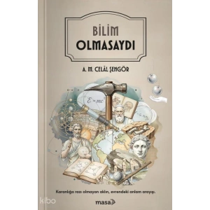 Bilim Olmasaydı