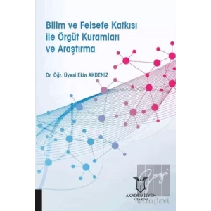 Bilim ve Felsefe Katkısı ile Örgüt Kuramları ve Araştırma