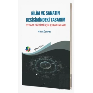 Bilim ve Sanatın Kesişimindeki Tasarım - Steam Eğitimi İçin Çıkarımlar