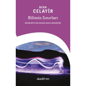 Bilimin Sınırları: Bilim Neyi, Ne Kadar, Nasıl Bilebilir?