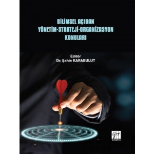 Bilimsel Açıdan Yönetim - Strateji - Organizasyon Konuları - Dr. Şahin KARABULUT