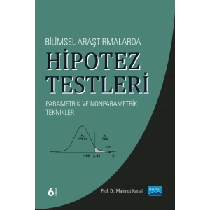 Bilimsel Araştırmalarda HİPOTEZ TESTLERİ - Parametrik ve Nonparametrik Teknikler