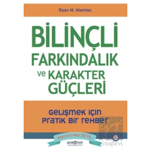 Bilinçli Farkındalık ve Karakter Güçleri - Gelişmek için Pratik Bir Rehber