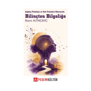 Bilinçten Bilgeliğe Çağdaş Psikoloji ve Sufi Felsefesi Ekseninde
