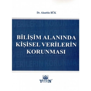 Bilişim Alanında Kişisel Verilerin Korunması - Alaattin Bük