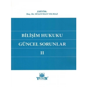Bilişim Hukuku Güncel Sorunlar Iı - Süleyman Yılmaz