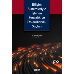 Bilişim Sistemleriyle İşlenen Hırsızlık ve Dolandırıcılık Suçları