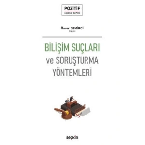 Bilişim Suçları ve Soruşturma Yöntemleri – Pozitif Hukuk Dizisi –