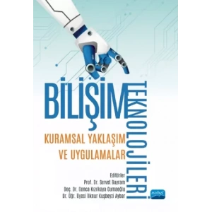 BİLİŞİM TEKNOLOJİLERİ: Kuramsal Yaklaşım ve Uygulamalar